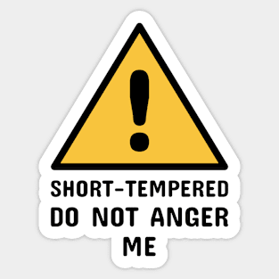 Short-Tempered Do Not Anger Me (Black) Sticker